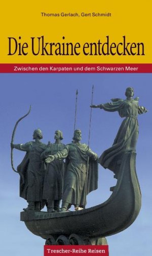 gebrauchtes Buch – Thomas Gerlach – Die Ukraine entdecken : Zwischen den Karpaten und dem Schwarzen Meer