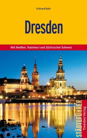 ISBN 9783897941564: Dresden: Mit Meißen, Radebeul und Sächsischer Schweiz (Trescher-Reiseführer)