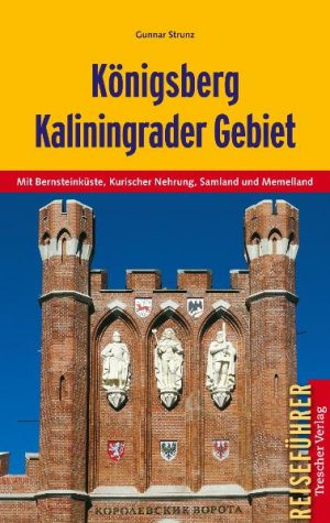 ISBN 9783897941786: Königsberg - Kaliningrader Gebiet - Mit Bernsteinküste, Kurischer Nehrung, Samland und Memelland