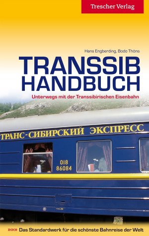 ISBN 9783897942585: Transsib Handbuch - Unterwegs mit der Transsibirischen Eisenbahn. Das Standardwerk für die schönste Bahnreise der Welt.