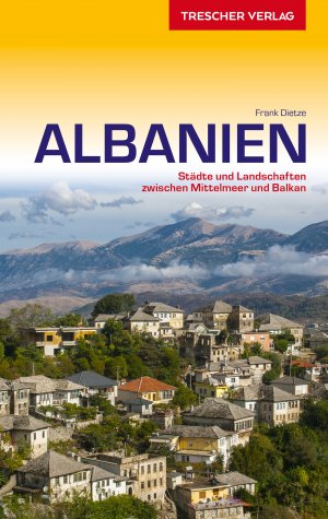 gebrauchtes Buch – Dietze, Frank; Shkëlzen – Albanien - Städte und Landschaften zwischen Mittelmeer und Balkan