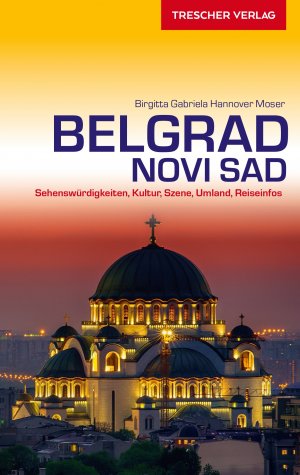 ISBN 9783897944527: TRESCHER Reiseführer Belgrad und Novi Sad – Sehenswürdigkeiten, Kultur, Szene, Umland, Reiseinfos