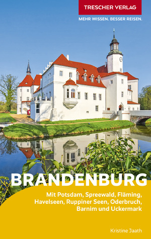 ISBN 9783897946781: TRESCHER Reiseführer Brandenburg | Mit Potsdam, Spreewald, Fläming, Havelseen, Ruppiner Seen, Oderbruch, Barnim und Uckermark | Jaath Kristine | Taschenbuch | Trescher-Reihe Reisen | 456 S. | Deutsch