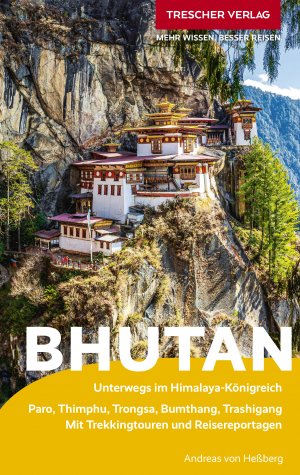 ISBN 9783897946965: TRESCHER Reiseführer Bhutan | Unterwegs im Himalaya-Königreich. Paro, Thimphu, Trongsa, Bumthang, Trashigang. Mit Trekkingtouren und Reisereportagen. | Andreas von Heßberg | Taschenbuch | 444 S.