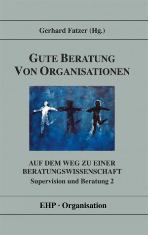 gebrauchtes Buch – Gerhard Fatzer – Gute Beratung von Organisationen : auf dem Weg zu einer Beratungswissenschaft