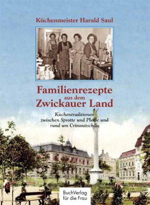 Harald Saul (Autor) - Familienrezepte aus dem Zwickauer Land: Kchentraditionen zwischen Sprotte und Pleisse und rund um Crimmitschau Essen Trinken Lnderkchen Altenburger Land  Blankenhain  Crimmitschau  Familienrezepte Kochen Kochbuch Zwickau Umgebung schsisch-thringische Kche  schsisch-thringische Kche  schsisch-thringische Kche, Altenburger Land, Crimmitschau, Blankenhain, Famil  schsisch-thringische Kche, Altenburger Land, Crimmitschau, Blankenhain, Familienrezepte, Kchentraditionen  berlieferte Rezepte  berlieferte Rezepte Zwickau Harald Saul