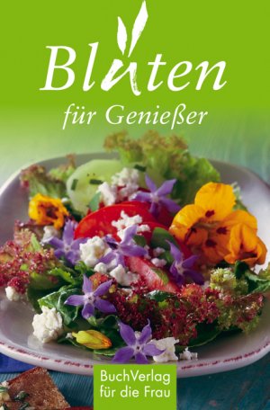 ISBN 9783897983496: Blüten für Genießer