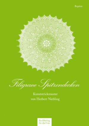 ISBN 9783897984790: Filigrane Spitzendecken / Kunststrickmuster von Herbert Niebling / Herbert Niebling / Mappe / 16 S. / Deutsch / 2015 / BuchVerlag Leipzig GmbH / EAN 9783897984790