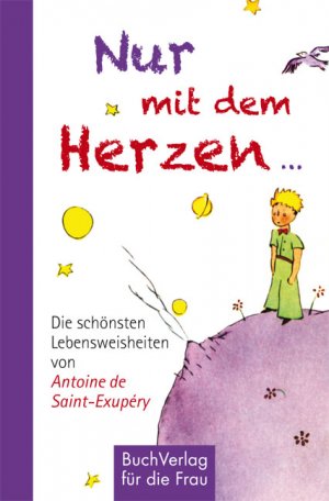 neues Buch – Sabine Bastian – Nur mit dem Herzen ... - Die schönsten Lebensweisheiten von Antoine de Saint-Exupéry