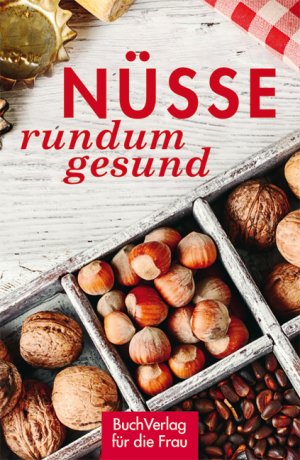 ISBN 9783897985506: Nüsse - rundum gesund