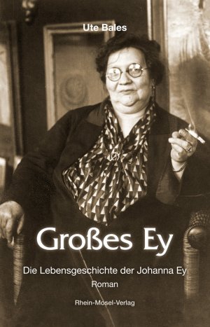 ISBN 9783898010788: Großes Ey - Die Lebensgeschichte der Johanna Ey