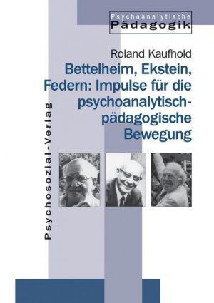 ISBN 9783898060691: Bettelheim, Ekstein, Federn: Impulse für die psychoanalytisch-pädagogische Bewegung (aus der Reihe: "Psychoanalytische Pädagogik" Band 12)