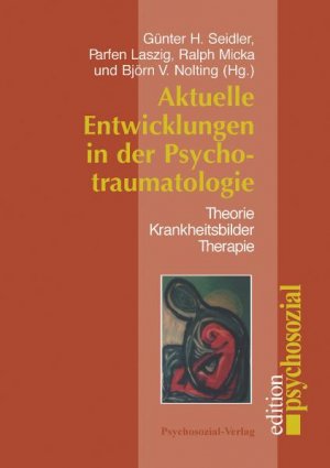 ISBN 9783898062282: Aktuelle Entwicklungen in der Psychotraumatologie : Theorie - Krankheitsbilder - Therapie. Günter H. Seidler ... (Hg.) / Edition psychosozial