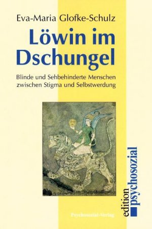 ISBN 9783898067355: Löwin im Dschungel – Blinde und sehbehinderte Menschen zwischen Stigma und Selbstwerdung