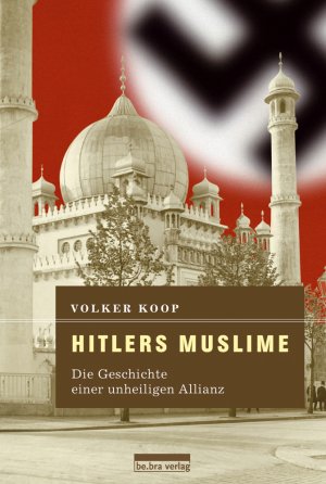 ISBN 9783898090964: Hitlers Muslime – Die Geschichte einer unheiligen Allianz