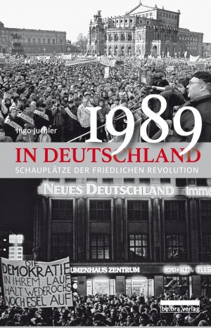 ISBN 9783898091589: 1989 in Deutschland: Schauplätze der Friedlichen Revolution