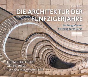 neues Buch – Detlef Bluhm – Die Architektur der Fünfzigerjahre / The Architecture of the 1950s - Ein fotografischer Streifzug durch Berlin / A photographic journey across Berlin