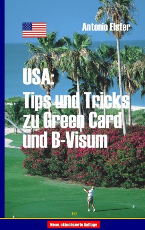 ISBN 9783898111591: USA: Tips und Tricks zu Greencard und B-Visum | Antonio Elster | Taschenbuch | Paperback | 52 S. | Deutsch | 2010 | Books on Demand GmbH | EAN 9783898111591