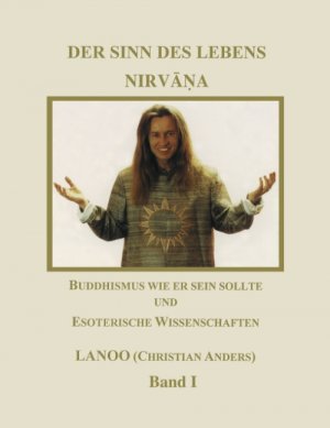 ISBN 9783898114295: Der Sinn des Lebens-Nirvana Band 1 + 2 - Buddhismus wie er sein sollte und Esoterische Wissenschaften