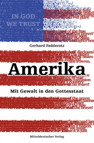 ISBN 9783898124737: Amerika - Mit Gewalt in den Gottesstaat