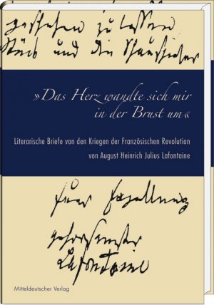 ISBN 9783898125796: Das Herz wandte sich mir in der Brust um' - Literarische Briefe von den Kriegen der Französischen Revolution von August Heinrich Julius Lafontaine