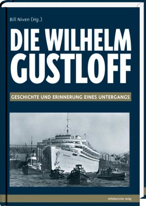 ISBN 9783898127813: Die "Wilhelm Gustloff" - Geschichte und Erinnerung eines Untergangs