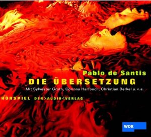 ISBN 9783898132374: Die Übersetzung : Kriminalhörspiel. WDR. Pablo de Santis. Mit Sylvester Groth ... Hörspielbearb. Martin Zylka. Regie Martin Zylka. Aus dem Span. von Gisbert Haefs