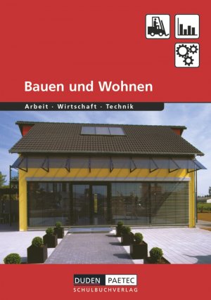 ISBN 9783898186544: Duden Arbeit - Wirtschaft - Technik - Themenbände - Ausgabe ab 2004 – Bauen und Wohnen - Schulbuch