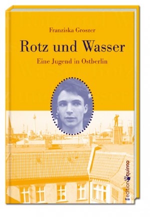 ISBN 9783898358576: Rotz und Wasser. Eine Jugend in Ostberlin (edition quinto) Groszer, Franziska