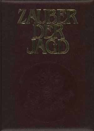 ISBN 9783898361231: Zauber der Jagd – Meisterwerke der Jagdliteratur, Jagdmalerei und Naturfotografie