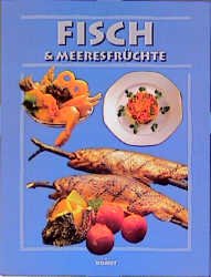 ISBN 9783898361804: Fisch & Meeresfrüchte - Über 40 Rezepte