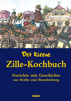 gebrauchtes Buch – Heinrich Zille – Det kleene Zille-Kochbuch: Gerichte mit Geschichte aus Berlin und Brandenburg