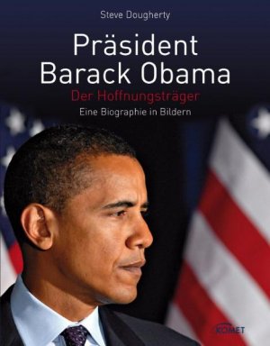 ISBN 9783898369022: Präsident Barack Obama - Der Hoffnungsträger. Eine Biographie in Bildern