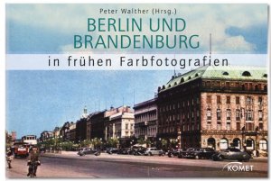 ISBN 9783898369213: Berlin und Brandenburg in frühen Farbfotografien