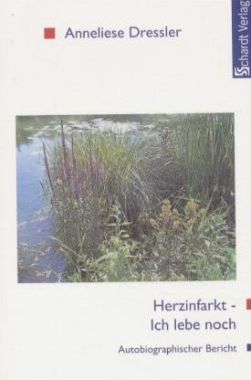 ISBN 9783898410540: Herzinfarkt - Ich lebe noch - Autobiographischer Bericht