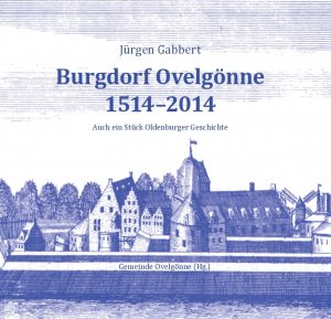 ISBN 9783898417341: Burgdorf Ovelgönne 1514-2014 – Auch ein Stück Oldenburger Geschichte. Chronik