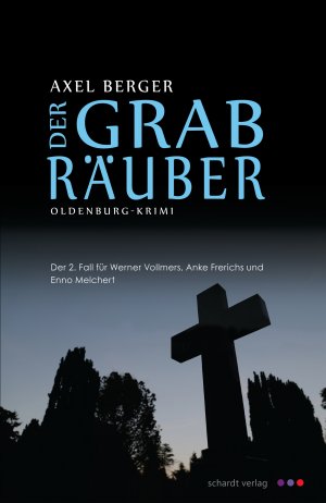 ISBN 9783898417679: Der Grabräuber – Der 2. Fall für Werner Vollmers, Anke Frerichs und Enno Melchert. Oldenburg-Krimi