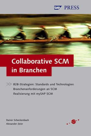 ISBN 9783898423113: Collaborative SCM in Branchen - B2B-Strategien: Standards und Technologien - Branchenanforderungen an SCM - Realisierung mit mySAP SCM (SAP PRESS) Scheckenbach, Rainer and Zeier, Alexander