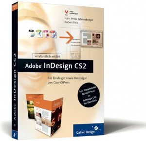 gebrauchtes Buch – Adobe InDesign CS2 verständlich erklärt: Für Einsteiger sowie Umsteiger von QuarkXPress (Galileo Design) Schneeberger, Hans Peter and Feix, Robert