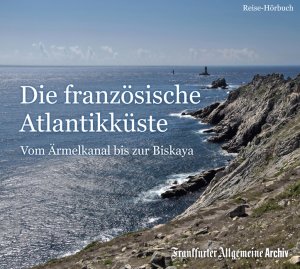 ISBN 9783898432634: Die französische Atlantikküste - Vom Ärmelkanal bis zur Biskaya