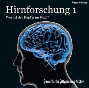 neues Hörbuch – Hirnforschung 1 - Wer ist der Käpt'n im Kopf?