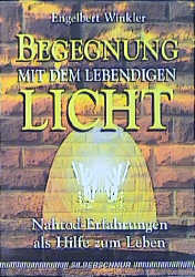 ISBN 9783898450003: Begegnungen mit dem lebendigen Licht – Nahtod - Erfahrungen als Hilfe zum Leben