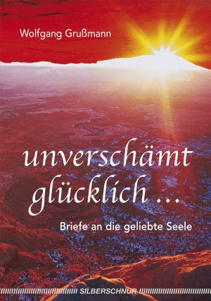 ISBN 9783898450867: Unverschämt glücklich...