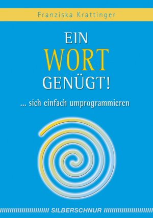 gebrauchtes Buch – Franziska Krattinger – Ein Wort genügt! - Sich einfach umprogrammieren