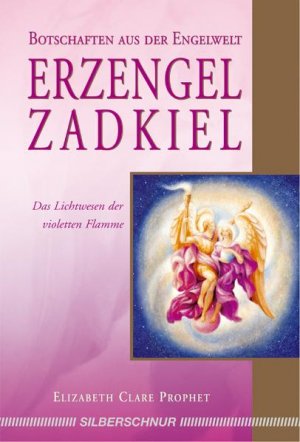 ISBN 9783898452748: Erzengel Zadkiel - Das Lichtwesen der violetten Flamme