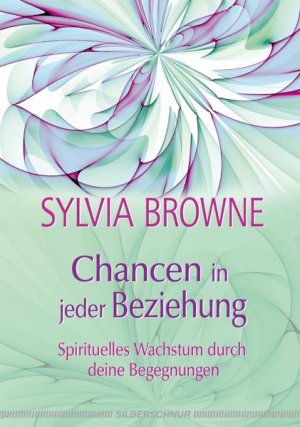 gebrauchtes Buch – Sylvia Browne – Chancen in jeder Beziehung - Spirituelles Wachstum durch deine Begegnungen