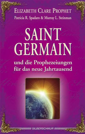 gebrauchtes Buch – Prophet, Elizabeth Clare – Saint Germain und die Prophezeiungen für das neue Jahrtausend. Patricia R. Spadaro & Murray L. Steinman. Aus dem Amerikan. von Andrea Fischer