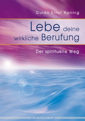 ISBN 9783898452946: Lebe deine wirkliche Berufung – Der spirituelle Weg