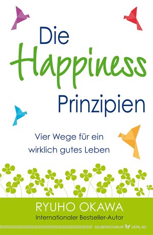 ISBN 9783898454254: Die Happiness-Prinzipien - Vier Wege für ein wirklich gutes Leben