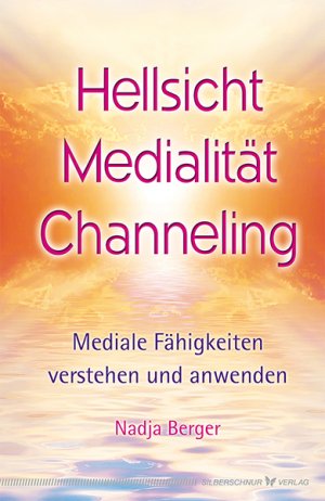 ISBN 9783898454346: Hellsicht, Medialität, Channeling – Mediale Fähigkeiten verstehen und anwenden